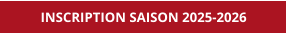 INSCRIPTION SAISON 2025-2026