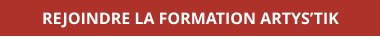 REJOINDRE LA FORMATION ARTYS’TIK