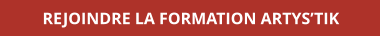 REJOINDRE LA FORMATION ARTYS’TIK