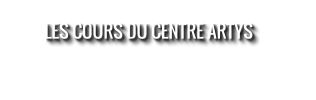 LES COURS DU CENTRE ARTYS
