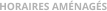 HORAIRES AMÉNAGÉS